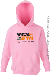 Back to the GYM and SHUT THE FUCKUP and train - Bluza dziecięca z kapturem jasny róż 