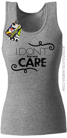 I Don`t ku#wa Care - Top damski