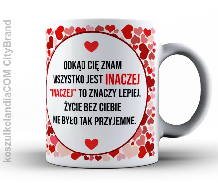 Kubek ODKĄD CIĘ ZNAM JEST INACZEJ Walentynki 330 ml