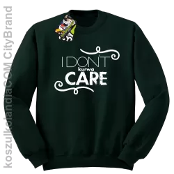 I Don`t ku#wa Care - Bluza STANDARD butelka