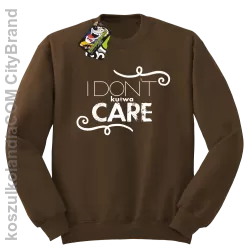 I Don`t ku#wa Care - Bluza STANDARD brąz