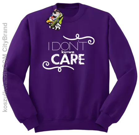 I Don`t ku#wa Care - Bluza STANDARD