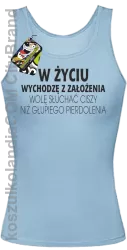 W życiu wychodzę z założenia wolę słuchać ciszy .. -  Top damski błękitny 