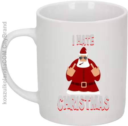 I hate Christmas Fu#k All Santa Claus - Kubek ceramiczny 