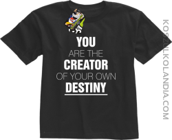 You are the CREATOR of your own DESTINY - Koszulka Dziecięca - Czarny