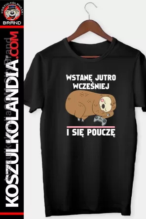 Wstanę jutro wcześniej i się pouczę - koszulka dziecięca 