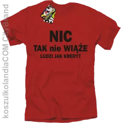 Nic tak nie wiąże ludzi jak kredyt - Koszulka Męska - Czerwony