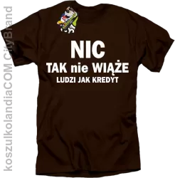 Nic tak nie wiąże ludzi jak kredyt - Koszulka Męska - Brązowy