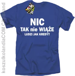 Nic tak nie wiąże ludzi jak kredyt - Koszulka Męska - Niebieski