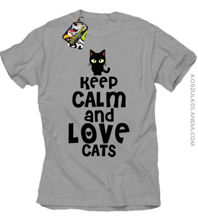 Keep calm and Love Cats Czarny Kot Filuś - Koszulka męska 