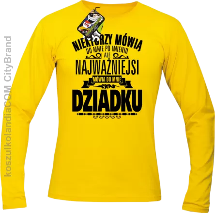 Niektórzy mówią do mnie po imieniu ale najważniejsi mówią do mnie DZIADKU - Longsleeve męski żółty 