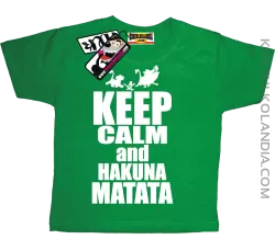 Keep Calm and Hakuna Matata - zabawna koszulka dziecięca - zielony