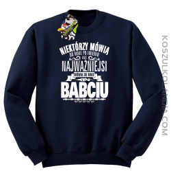 Niektórzy mówią do mnie po imieniu ale najważniejsi mówią do mnie BABCIU - Bluza męska standard bez kaptura granat