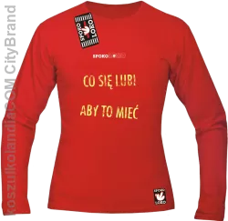 Jak się nie ma co się pragnie to się zapierdala aby to mieć - Longsleeve męski czerwona 