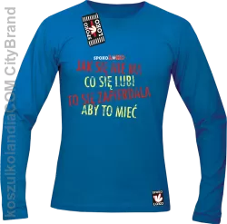 Jak się nie ma co się pragnie to się zapierdala aby to mieć - Longsleeve męski  niebieski