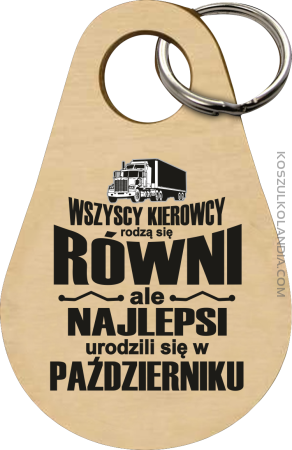 Wszyscy kierowcy rodzą się równi ale najlepsi urodzili się w - Breloczek 