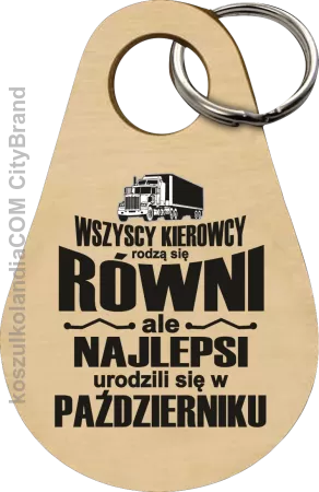 Wszyscy kierowcy rodzą się równi ale najlepsi urodzili się w - Breloczek 