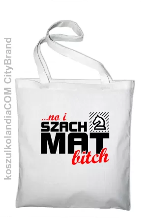 No i szach mat bitch - Torba EKO biała 