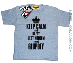 Keep Calm and każdy jest królem swojej głupoty - super koszulka dziecięca - melanżowy