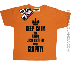 Keep Calm and każdy jest królem swojej głupoty - super koszulka dziecięca - pomarańczowy