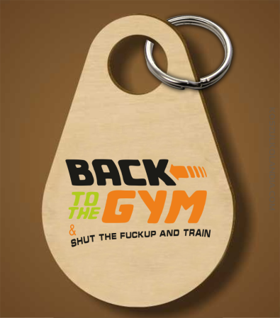 Back to the GYM and SHUT THE FUCKUP and train - Breloczek 