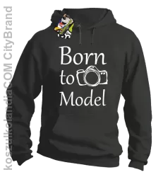 Born to model - Urodzony model - Bluza z kapturem szara