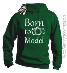 Born to model - Urodzony model - Bluza z kapturem khely
