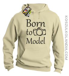 Born to model - Urodzony model - Bluza z kapturem beż