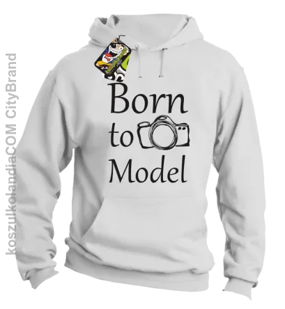 Born to model - Urodzony model - Bluza z kapturem biały