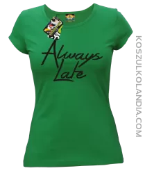 Always Late-koszulka damska zielona