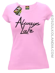 Always Late-koszulka damska jasny róż