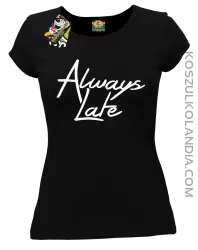 Always Late-koszulka damska czarna