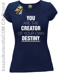 You are the CREATOR of your own DESTINY - Koszulka Damska - Granatowy