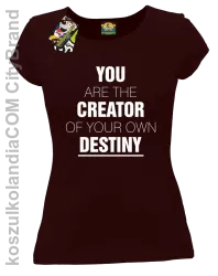 You are the CREATOR of your own DESTINY - Koszulka Damska - Brązowy