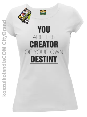 You are the CREATOR of your own DESTINY - Koszulka Damska - Biały