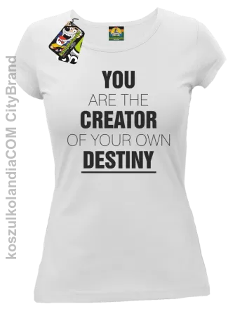 You are the CREATOR of your own DESTINY - Koszulka Damska