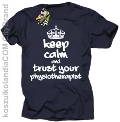 Keep Calm and trust your Physiotherapist - Koszulka Męska - Granatowy