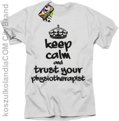 Keep Calm and trust your Physiotherapist - Koszulka Męska - Biały