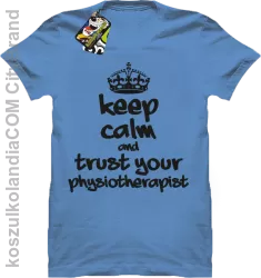 Keep Calm and trust your Physiotherapist - Koszulka Męska - Błękitny