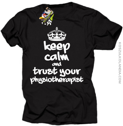 Keep Calm and trust your Physiotherapist - Koszulka Męska - Czarny