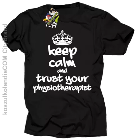 Keep Calm and trust your Physiotherapist - Koszulka Męska - Czarny