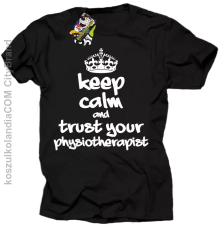 Keep Calm and trust your Physiotherapist - Koszulka Męska