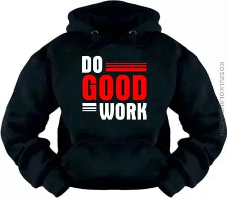 Do good work- Bluza
