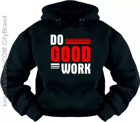 Do good work- Bluza