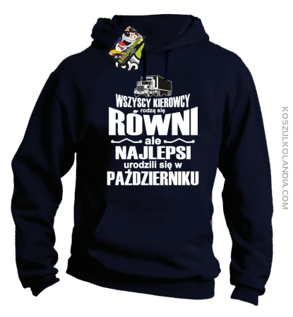 Wszyscy kierowcy rodzą się równi ale najlepsi urodzili się w miesiąc- Bluza męska z kapturem