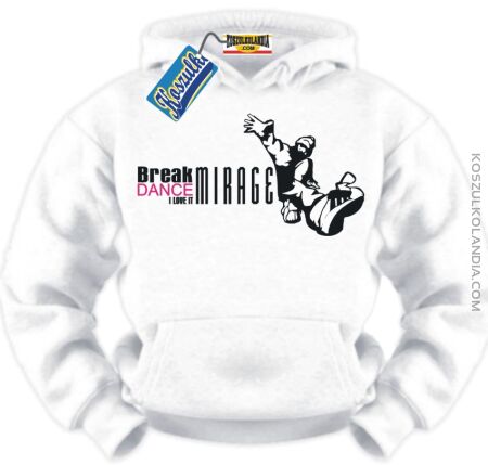 BREAKDANCE Mirage Dancehall Hip-Hop I Love It Bluza