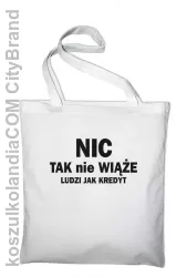 Nic tak nie wiąże ludzi jak kredyt - Torba na zakupy - Biały