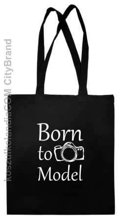 Born to model -  Torba EKO