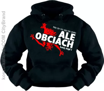 Nie że nic się nie stało ALE OBCIACH Lecę stąd - Bluza