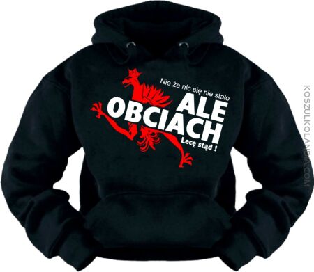 Nie że nic się nie stało ALE OBCIACH Lecę stąd - Bluza